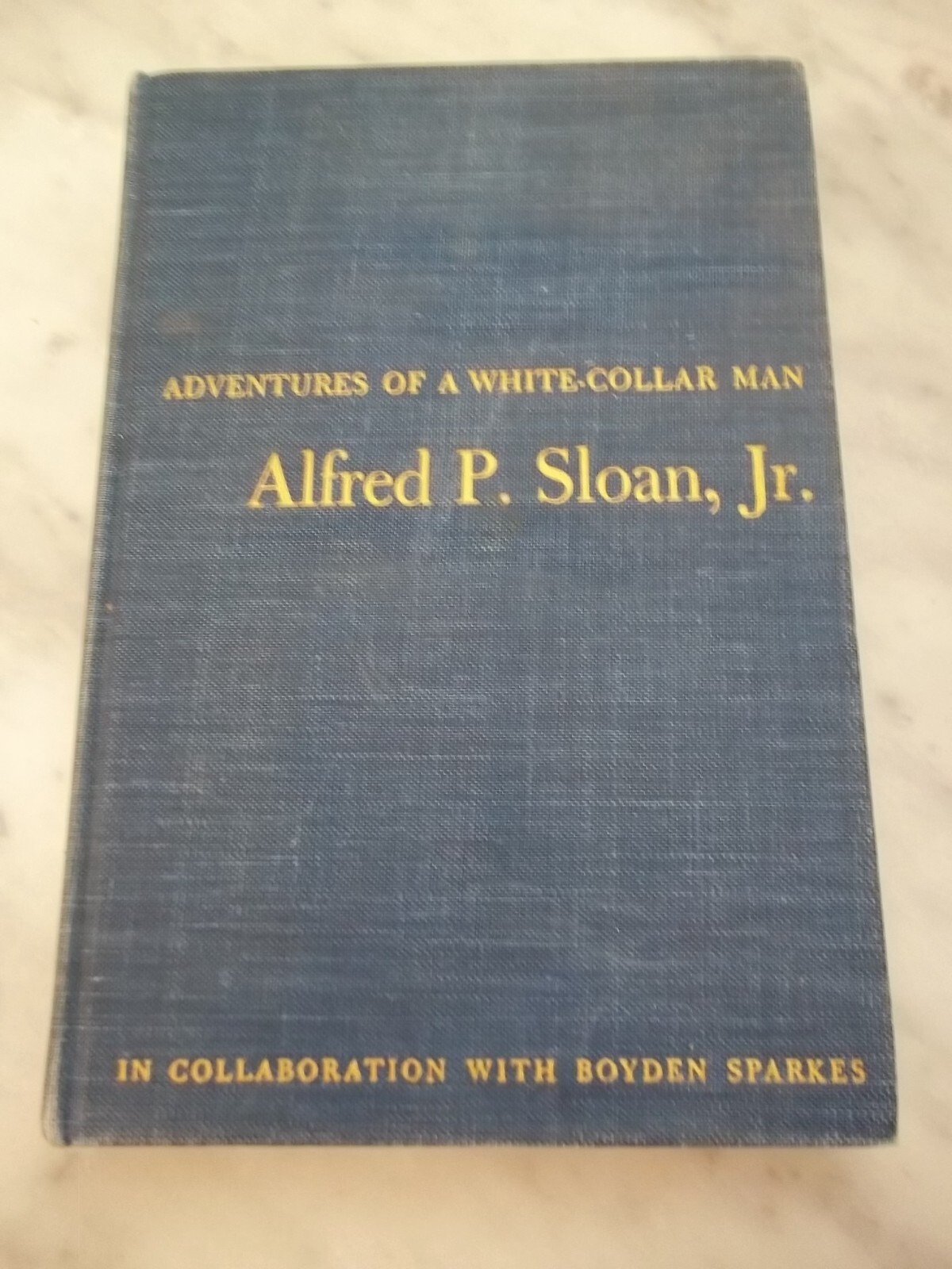 ADVENTURES OF A WHITE-COLLAR MAN By Alfred P. Sloan - Hardcover SIGNED!