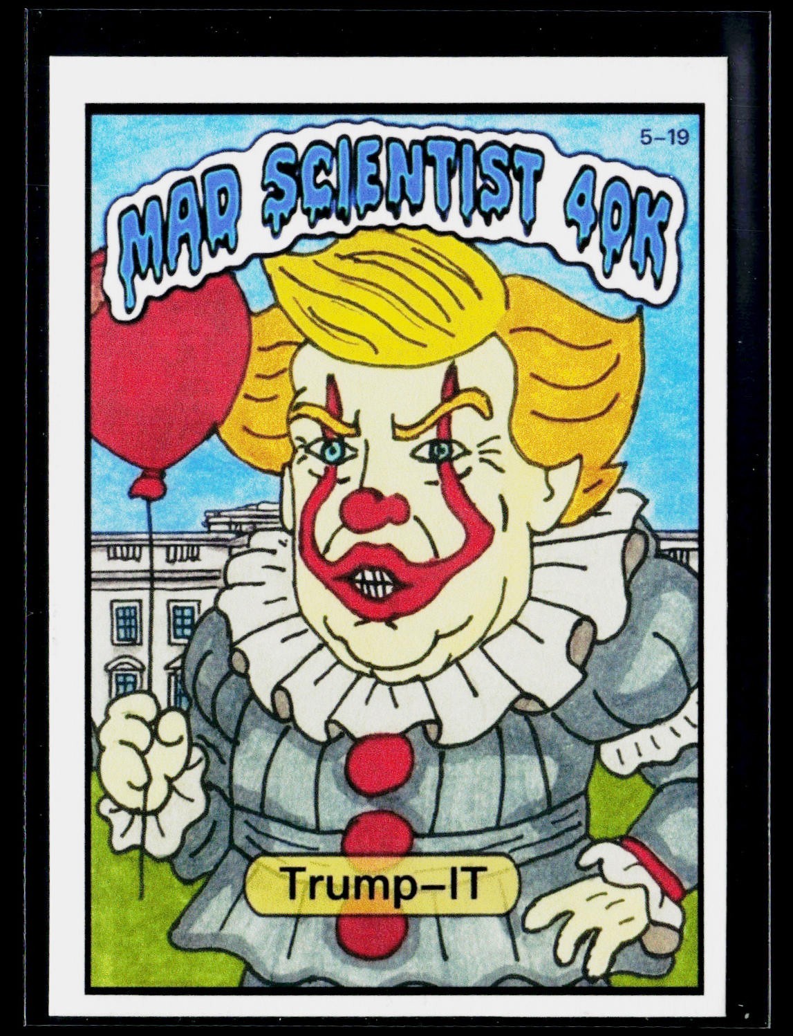 Mad Scientist Kids 40K GPK Spoof 5-19 PROTOTYPE #'d 1/1 ~ Donald Trump IT Clown