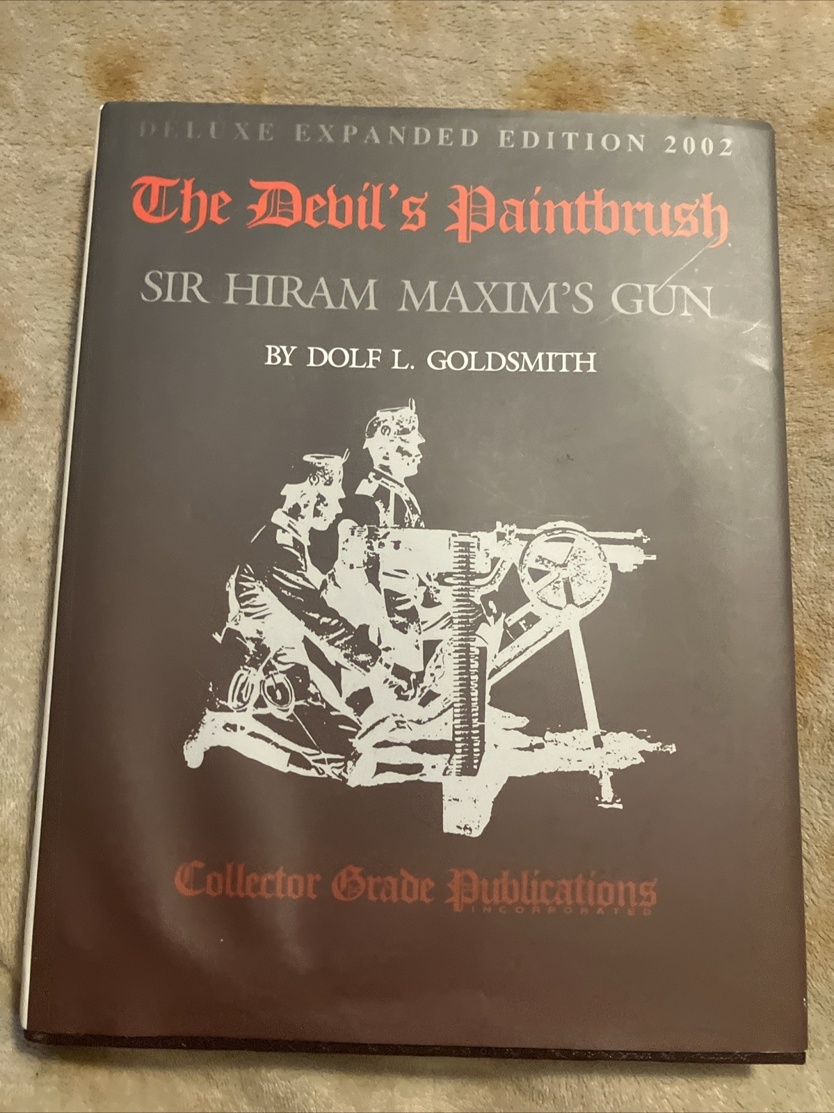 The Devil’s Paintbrush Hiram Maxim’s Gun Goldsmith Signed/Inscribed HC Illus