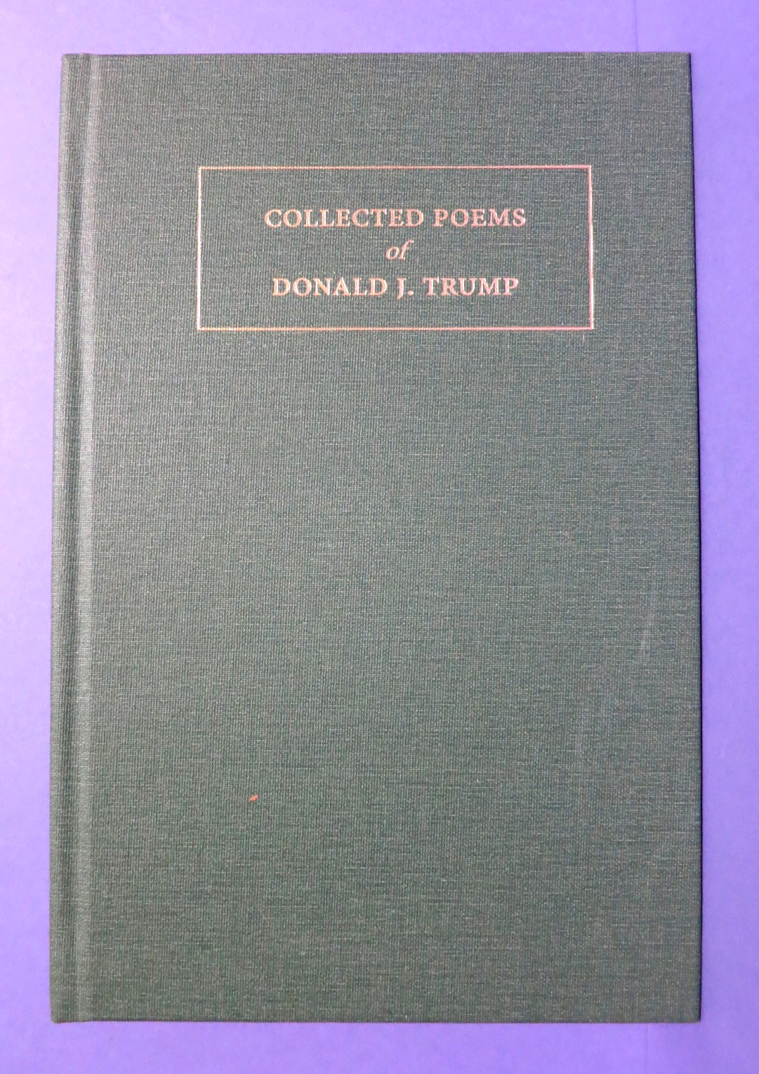 Collected Poems Of Donald J. Trump by Ian Pratt Volume One 2019 Hardcover OOP!