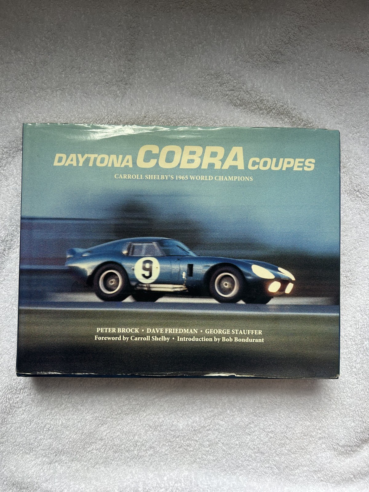 Daytona Cobra Coupes: Carroll Shelby's 1965 World Champions Peter Brock 1st Ed