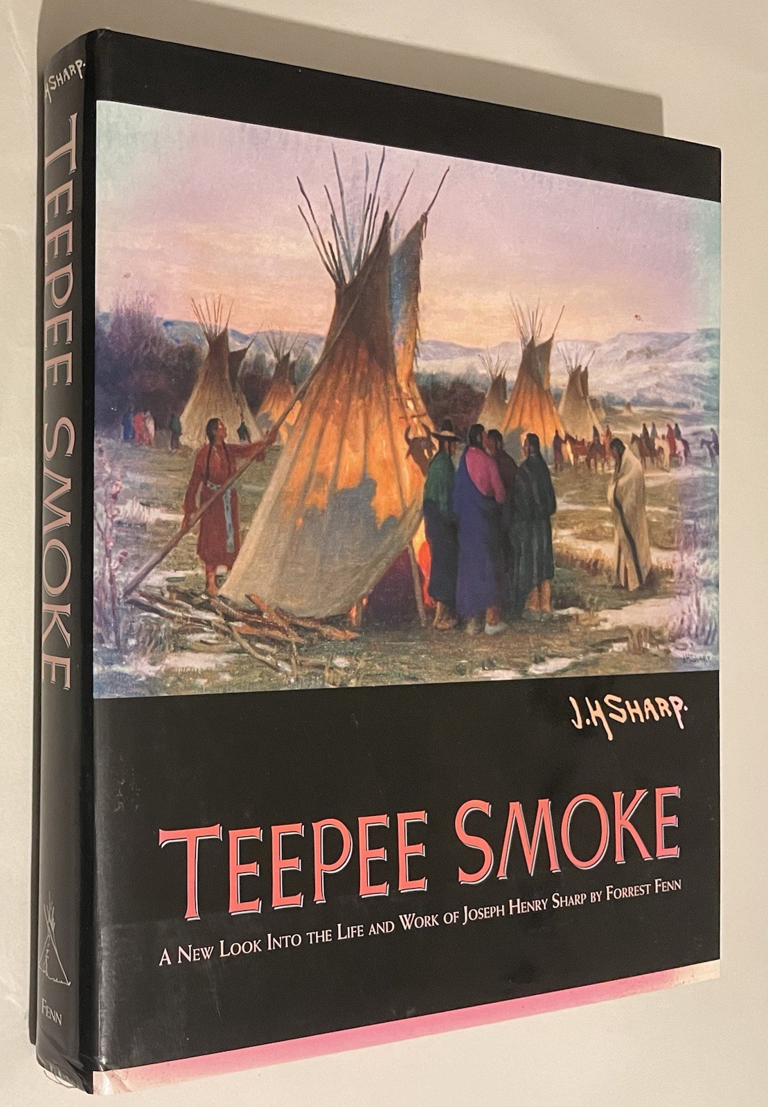 Teepee Smoke: Life & Work of Joseph Henry Sharp by Forrest Fenn SIGNED FIRST ED