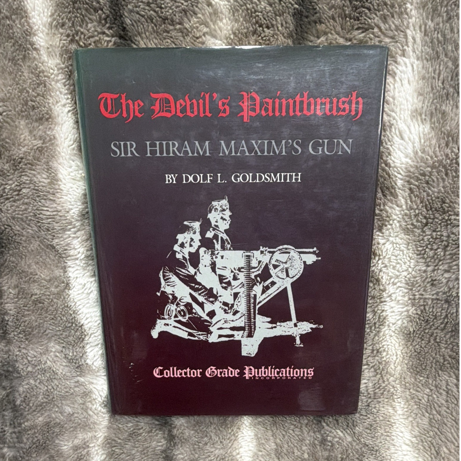 The Devil’s Paintbrush Hiram Maxim’s Gun Goldsmith Signed/Inscribed HC Illus
