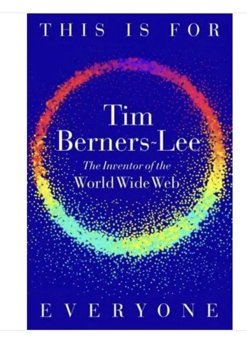 TIM BERNERS-LEE SIGNED BOOK THIS IS FOR EVERYONE AUTOGRAPHED HC 1ST EDITION UK