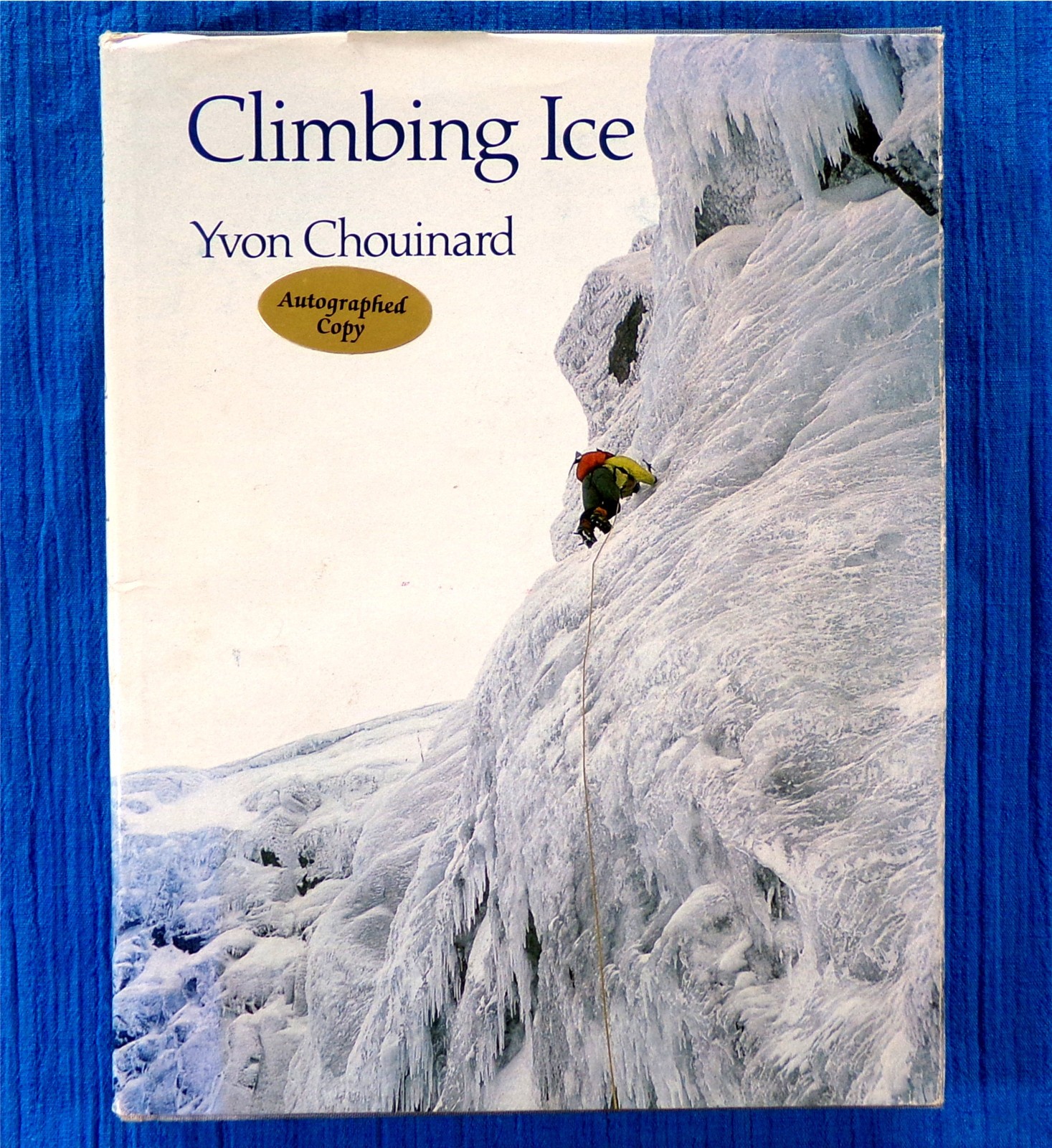 Signed Copy: Yvon Chouinard, Climbing Ice, 1978 Sierra Club Hardcover Autograph
